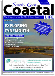 LIFE Coastal The Magazine for the North East Coast  BOATHOUSE AMBLE FOOD REVIEW  THE GRAND HOTEL, TYNEMOUTH FOOD REVIEW  HOLIDAY REVIEWS FROM WARSAW & EGYPT  EXPLORING TYNEMOUTH  An interview with Lindisfarne’s Ray Laidlaw, We interview local artist Darren Mundy, Citroën Car Review, ALSO INSIDE THIS ISSUE: Issue 1  Price £2 Competition Win Dinner, Bed &  Breakfast for two, in a  deluxe room* at the Grand Hotel Tynemouth Dec - Jan 2018 Professional accountancy service. Est 1988 Covering the North East    Email: info@hurrenaccountants.co.uk    Tel: 0191 251 7599     Small Business Specialist    Free Initial Interview    Home Visits     Payroll Services    Bookkeeping & VAT Returns  