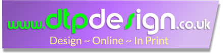 Design ~ Online ~ In Print www.dtpdesign.co.uk